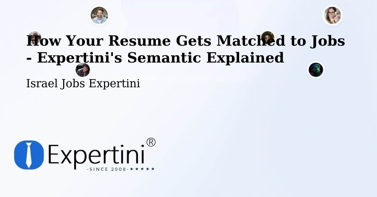 How Your Resume Gets Matched to Jobs - Expertini's Semantic Explained - Israel Jobs Expertini