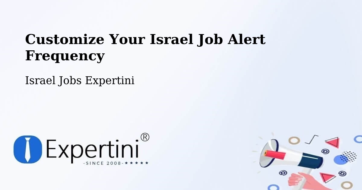 Customize Your Israel Job Alert Frequency - Israel Jobs Expertini