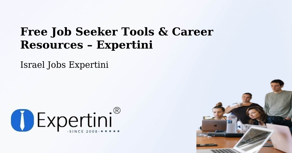 Free Job Seeker Tools & Career Resources – Or Yehuda - Or Yehuda, Israel Jobs Expertini